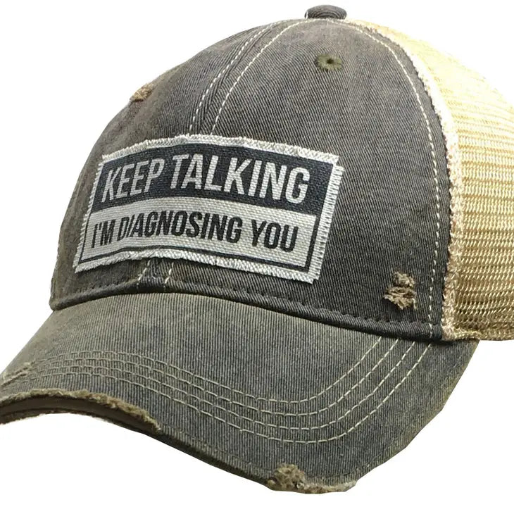 Vintage Life "Keep Talking I'm Diagnosing You" Distressed Trucker Cap