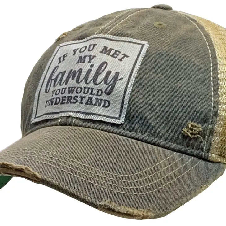 Vintage Life "If You Met My Family" Distressed Trucker Cap