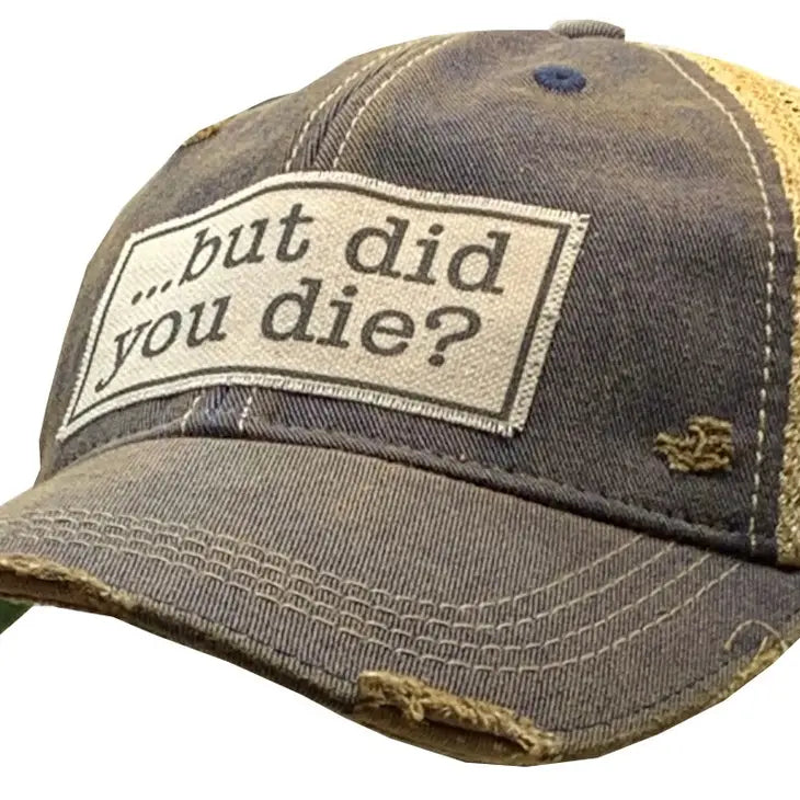 Vintage Life "But Did You Die?" Distressed Trucker Cap