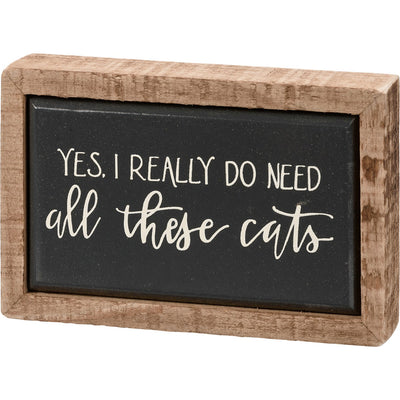Primitives by Kathy - "Yes I Really Do Need All These Cats" Box Sign